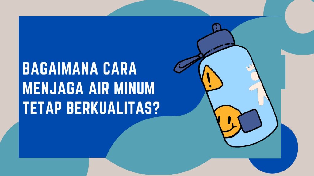 Bagaimana Cara Menjaga Air Minum Tetap Berkualitas La Vida Mineral